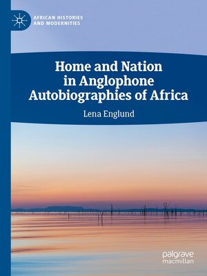 cover image of Home and Nation in Anglophone Autobiographies of Africa